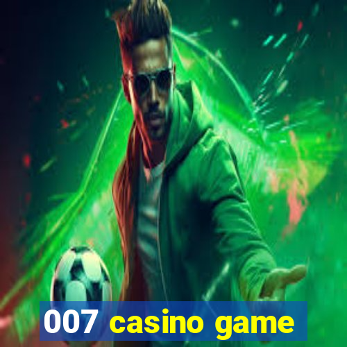 007 casino game